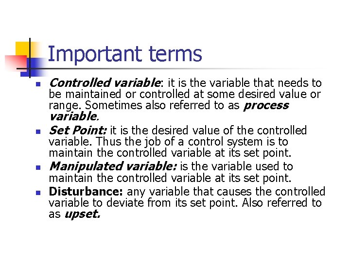 Important terms n Controlled variable: it is the variable that needs to n variable.