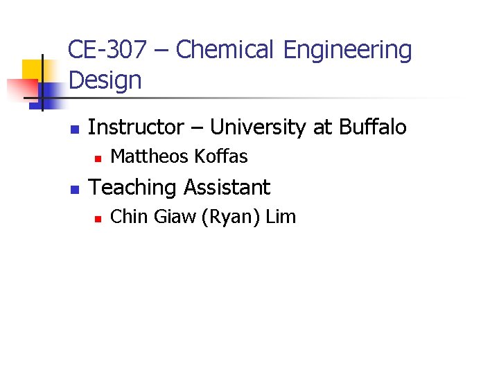 CE-307 – Chemical Engineering Design n Instructor – University at Buffalo n n Mattheos