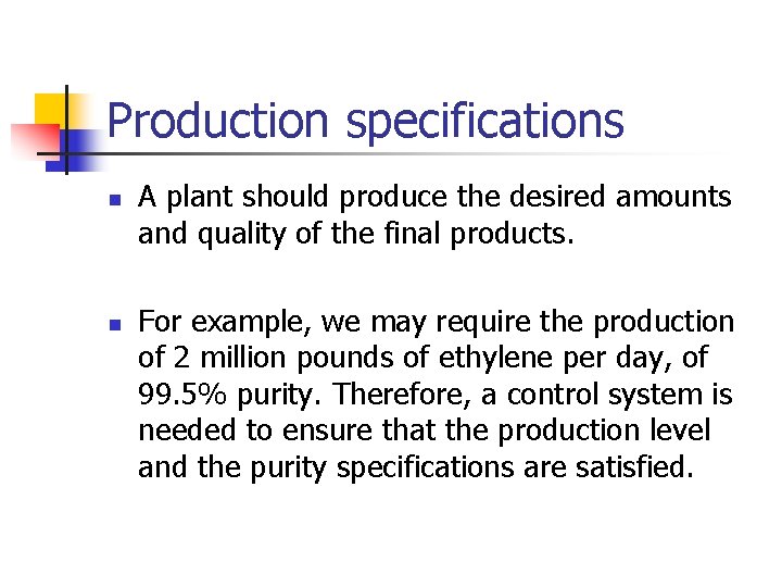 Production specifications n n A plant should produce the desired amounts and quality of