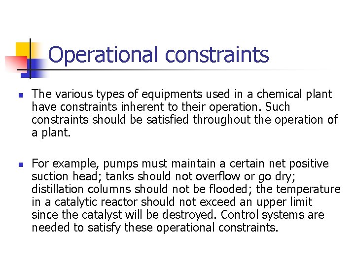 Operational constraints n n The various types of equipments used in a chemical plant