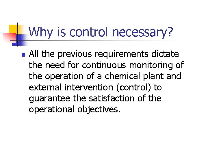 Why is control necessary? n All the previous requirements dictate the need for continuous Why is control necessary? n All the previous requirements dictate the need for continuous