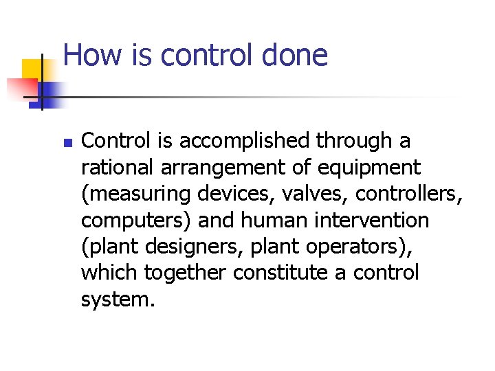 How is control done n Control is accomplished through a rational arrangement of equipment