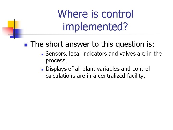 Where is control implemented? n The short answer to this question is: n n