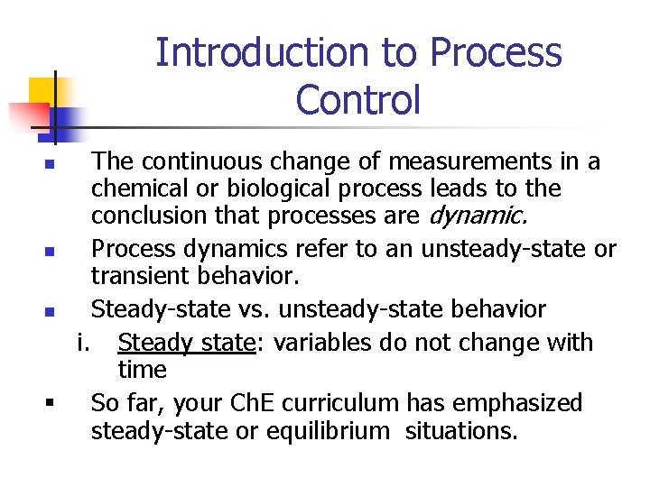 Introduction to Process Control The continuous change of measurements in a chemical or biological