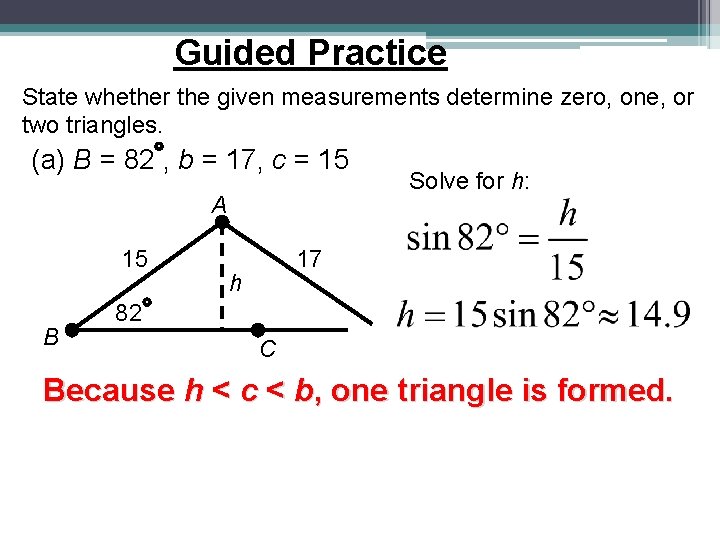 Guided Practice State whether the given measurements determine zero, one, or two triangles. (a) Guided Practice State whether the given measurements determine zero, one, or two triangles. (a)