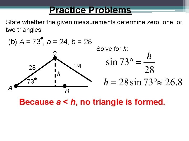 Practice Problems State whether the given measurements determine zero, one, or two triangles. (b) Practice Problems State whether the given measurements determine zero, one, or two triangles. (b)