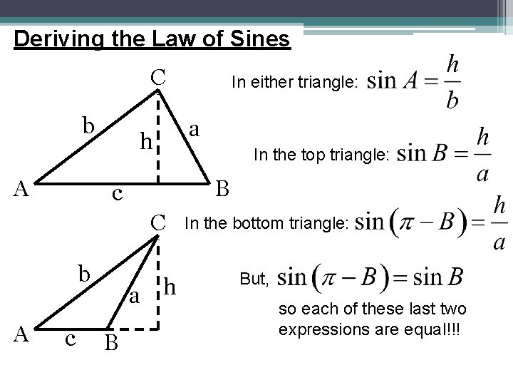 Deriving the Law of Sines C b A h C A c a h Deriving the Law of Sines C b A h C A c a h
