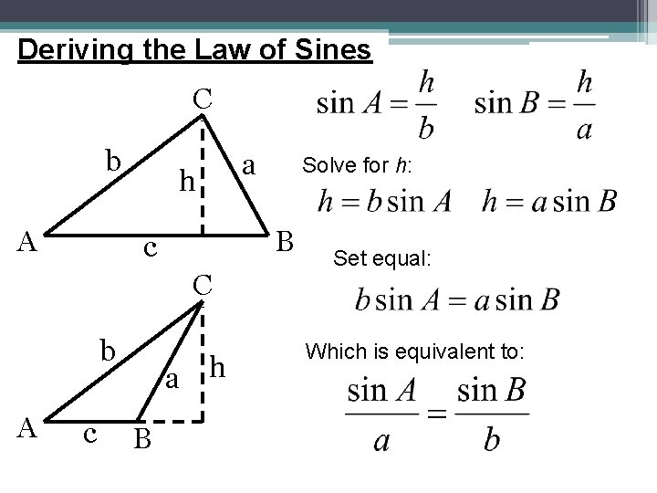 Deriving the Law of Sines C b A h C A c a h Deriving the Law of Sines C b A h C A c a h