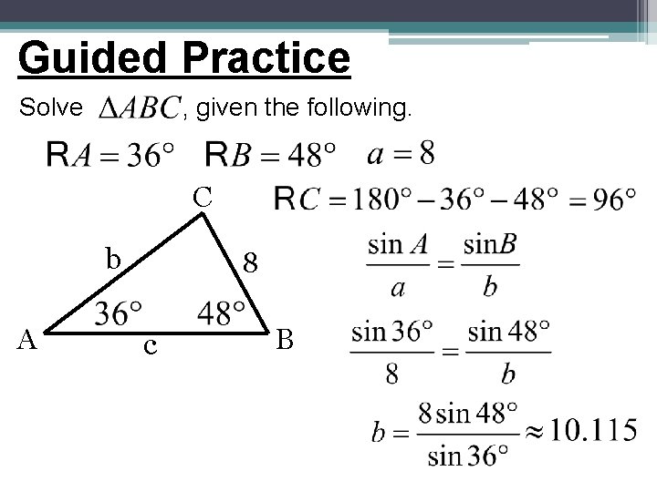 Guided Practice Solve , given the following. C b A 8 c B Guided Practice Solve , given the following. C b A 8 c B