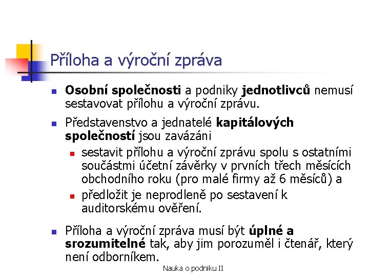 Příloha a výroční zpráva n n n Osobní společnosti a podniky jednotlivců nemusí sestavovat