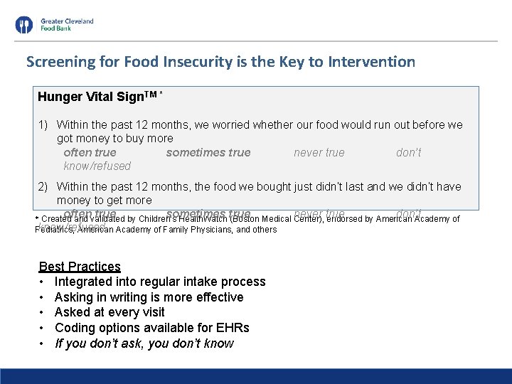 Screening for Food Insecurity is the Key to Intervention Hunger Vital Sign. TM *