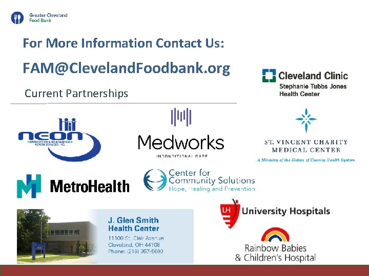 For More Information Contact Us: FAM@Cleveland. Foodbank. org Current Partnerships 