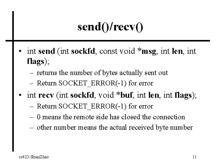 send()/recv() • int send (int sockfd, const void *msg, int len, int flags); –