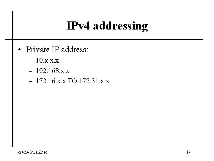 IPv 4 addressing • Private IP address: – 10. x. x. x – 192.