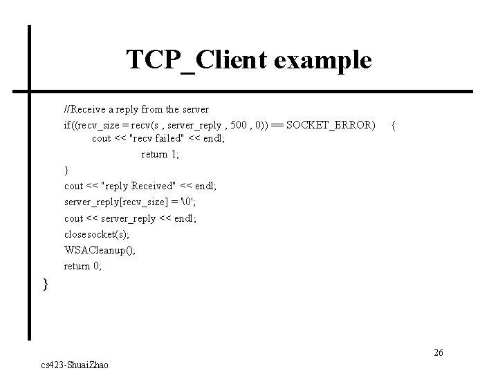 TCP_Client example //Receive a reply from the server if((recv_size = recv(s , server_reply ,