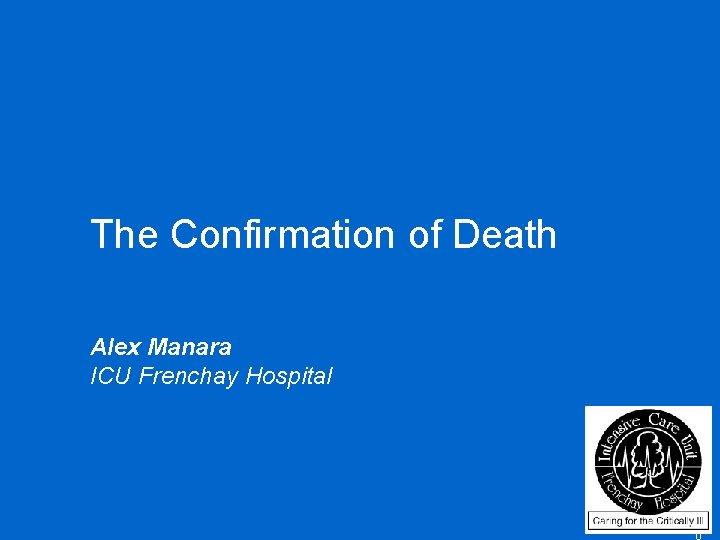 The Confirmation of Death Alex Manara ICU Frenchay Hospital 10 