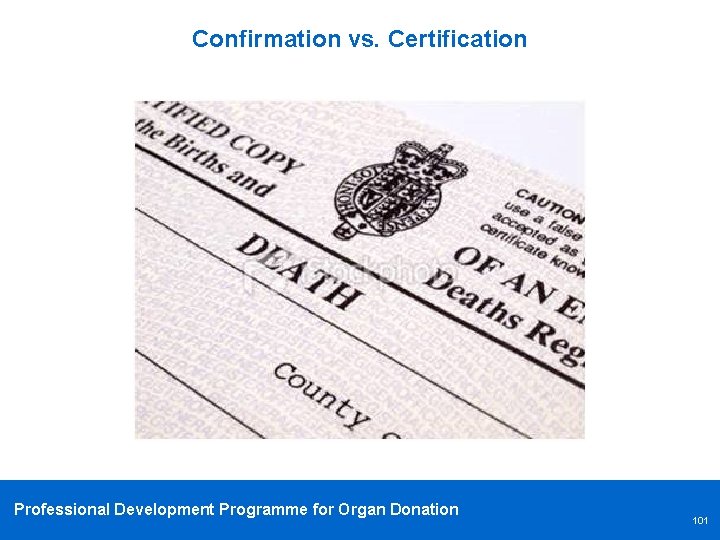 Confirmation vs. Certification Professional Development Programme for Organ Donation 101 