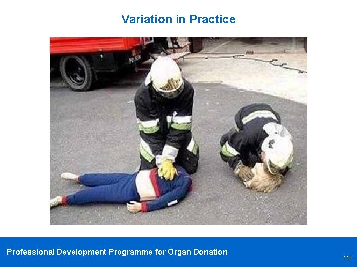 Variation in Practice Professional Development Programme for Organ Donation 110 
