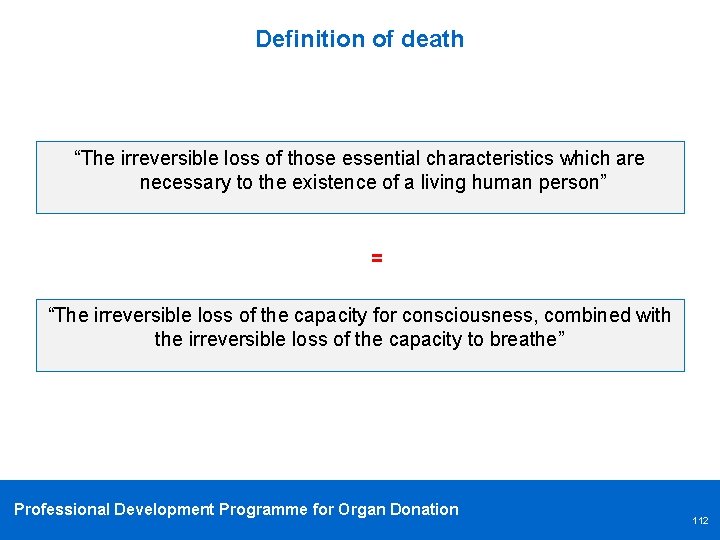 Definition of death “The irreversible loss of those essential characteristics which are necessary to