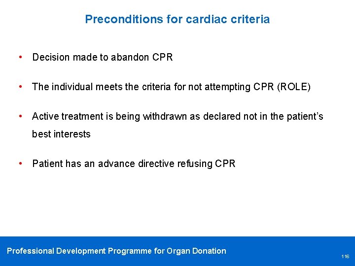 Preconditions for cardiac criteria • Decision made to abandon CPR • The individual meets