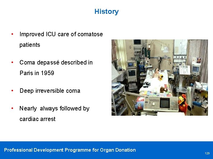 History • Improved ICU care of comatose patients • Coma depassé described in Paris