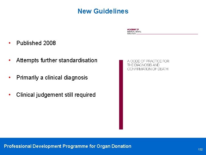 New Guidelines • Published 2008 • Attempts further standardisation • Primarily a clinical diagnosis