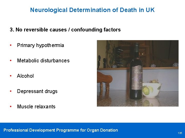 Neurological Determination of Death in UK 3. No reversible causes / confounding factors •