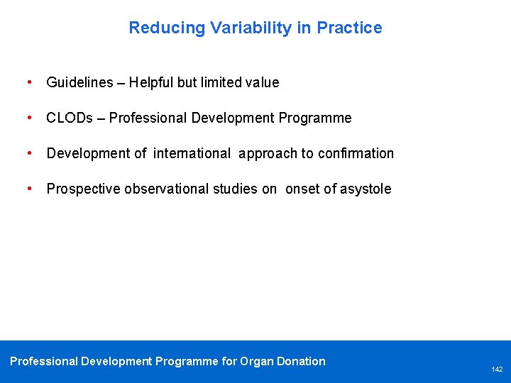 Reducing Variability in Practice • Guidelines – Helpful but limited value • CLODs –