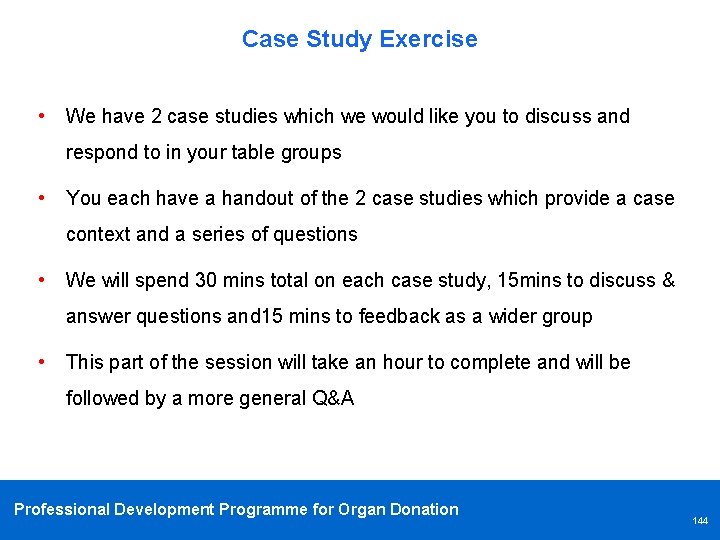 Case Study Exercise • We have 2 case studies which we would like you