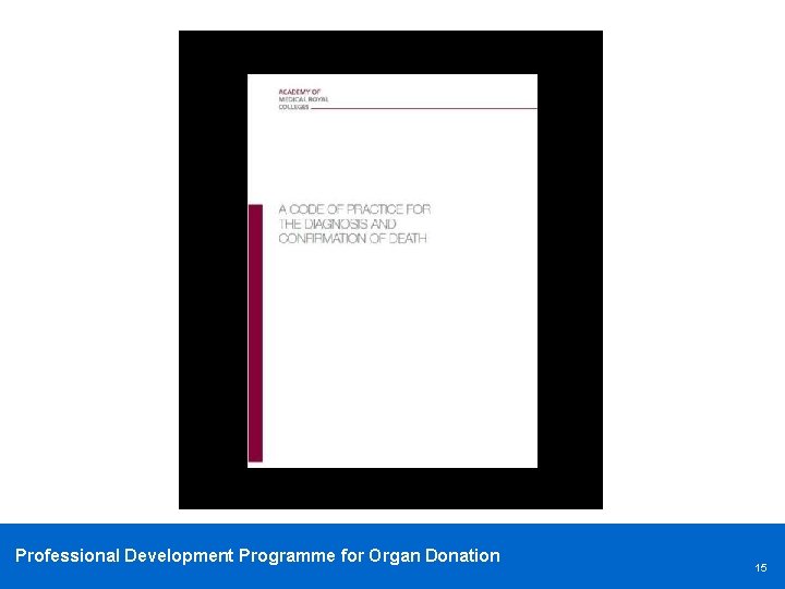 Professional Development Programme for Organ Donation 15 