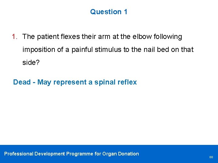 Question 1 1. The patient flexes their arm at the elbow following imposition of