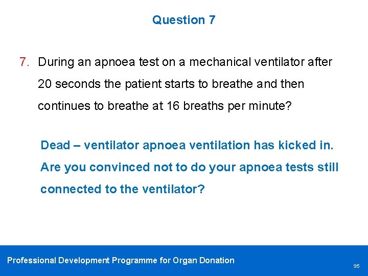 Question 7 7. During an apnoea test on a mechanical ventilator after 20 seconds