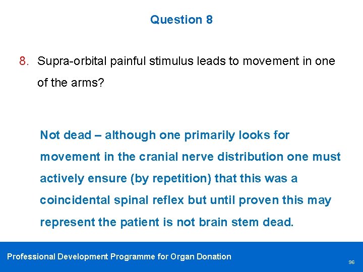 Question 8 8. Supra-orbital painful stimulus leads to movement in one of the arms?