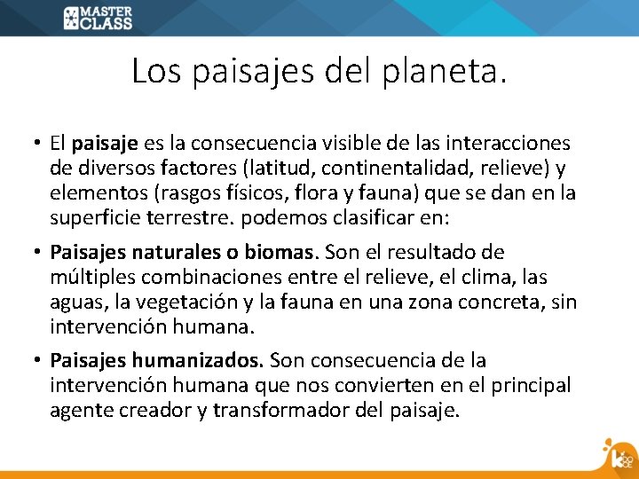 Los paisajes del planeta. • El paisaje es la consecuencia visible de las interacciones