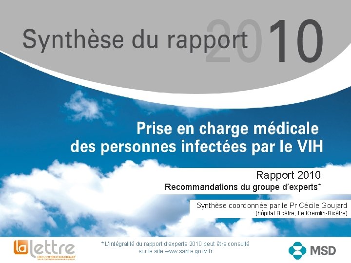 Rapport 2010 Recommandations du groupe d’experts* Synthèse coordonnée par le Pr Cécile Goujard (hôpital