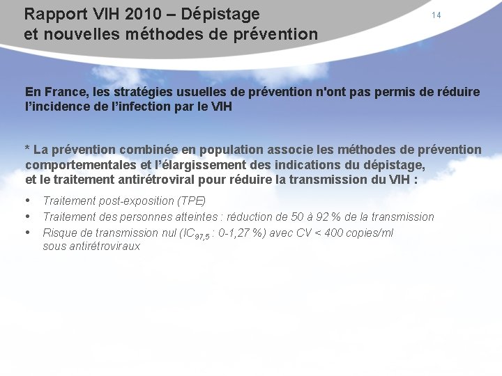 Rapport VIH 2010 – Dépistage et nouvelles méthodes de prévention 14 En France, les