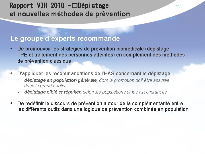 Rapport VIH 2010 –�Dépistage et nouvelles méthodes de prévention 15 Le groupe d’experts recommande