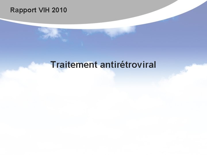Rapport VIH 2010 Traitement antirétroviral 