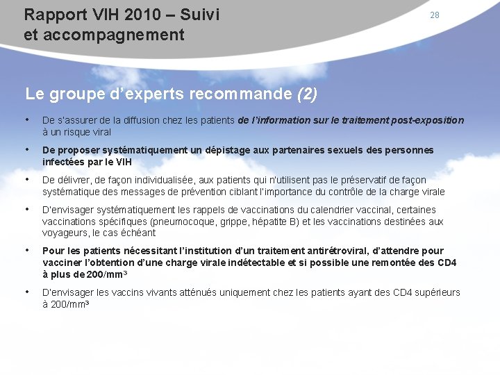 Rapport VIH 2010 – Suivi et accompagnement 28 Le groupe d’experts recommande (2) •