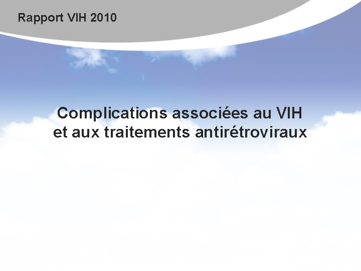 Rapport VIH 2010 Complications associées au VIH et aux traitements antirétroviraux 
