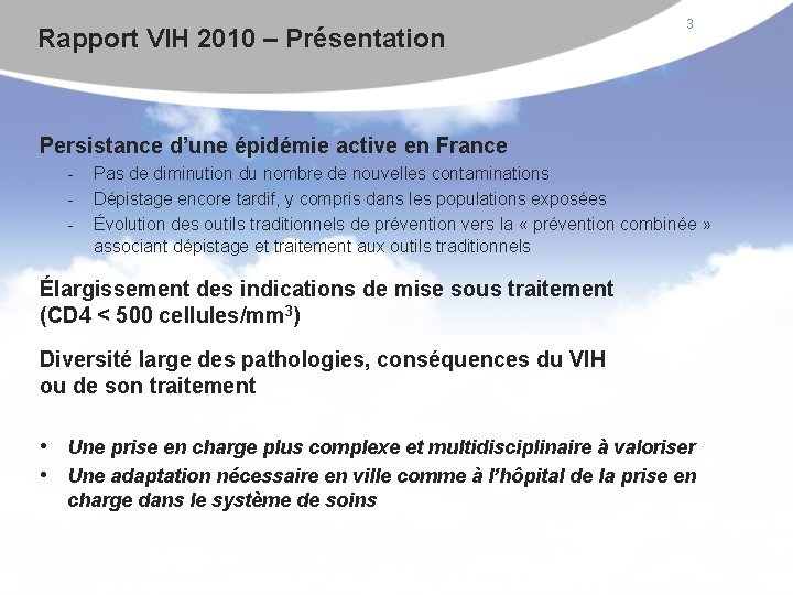 Rapport VIH 2010 – Présentation 3 Persistance d’une épidémie active en France Pas de