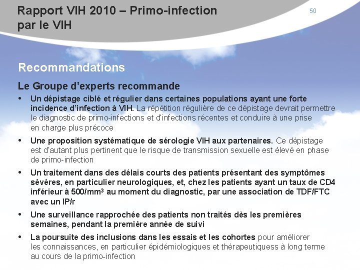 Rapport VIH 2010 – Primo-infection par le VIH 50 Recommandations Le Groupe d’experts recommande
