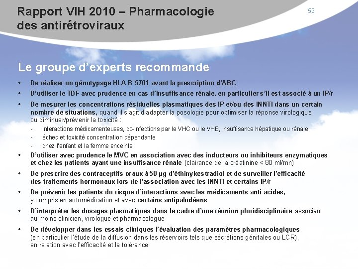 Rapport VIH 2010 – Pharmacologie des antirétroviraux 53 Le groupe d’experts recommande • •