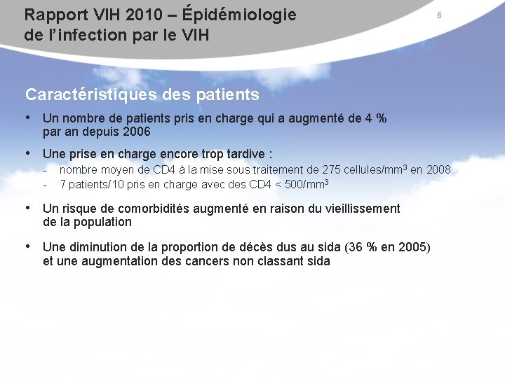 Rapport VIH 2010 – Épidémiologie de l’infection par le VIH 6 Caractéristiques des patients