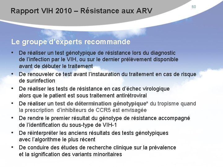 Rapport VIH 2010 – Résistance aux ARV 60 Le groupe d’experts recommande • De