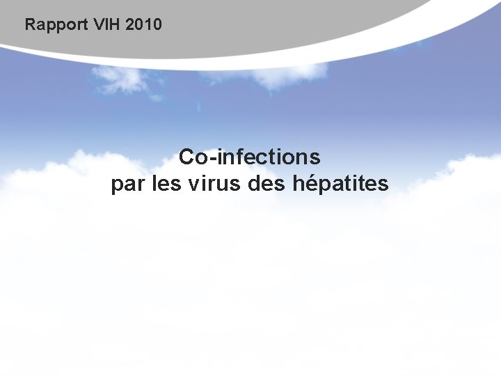 Rapport VIH 2010 Co-infections par les virus des hépatites 