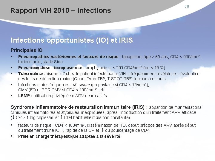 Rapport VIH 2010 – Infections 70 Infections opportunistes (IO) et IRIS Principales IO •