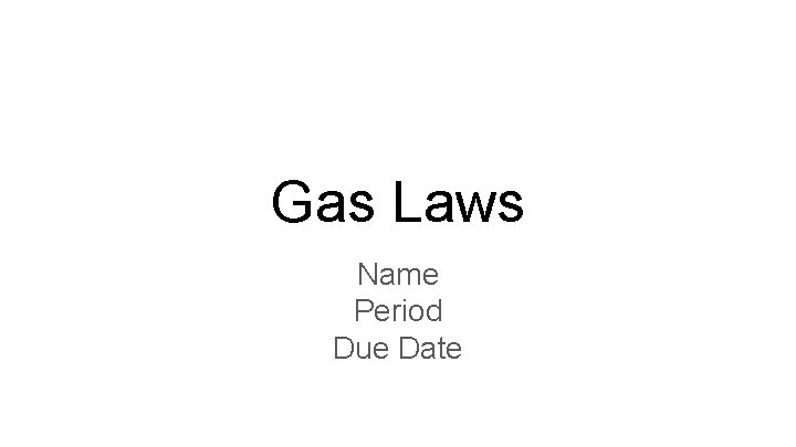 Gas Laws Name Period Due Date 