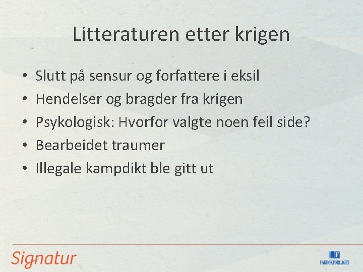 Litteraturen etter krigen • • • Slutt på sensur og forfattere i eksil Hendelser Litteraturen etter krigen • • • Slutt på sensur og forfattere i eksil Hendelser
