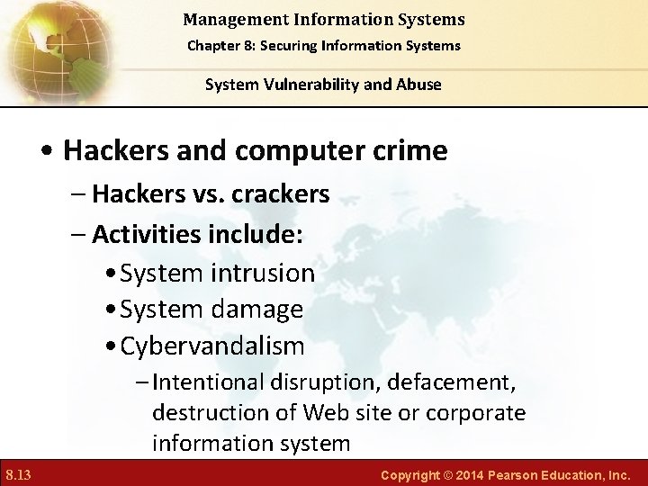 Management Information Systems Chapter 8: Securing Information Systems System Vulnerability and Abuse • Hackers